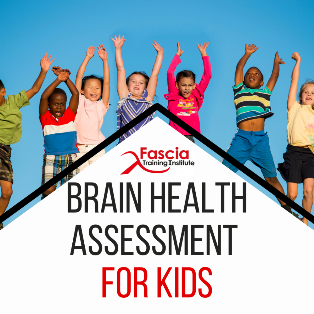 The Brain Health Assessment For Kids Fascia Training Institute